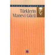 TÜRKLERİN MANEVI GÜCÜ - CLAUDE FARRERE