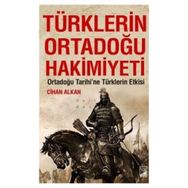 Türklerin Ortadoğu Hakimiyeti - Cihan Alkan