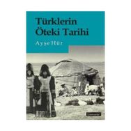 Türklerin Öteki Tarihi - Ayşe Hür
