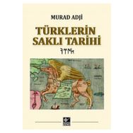 Türklerin Saklı Tarihi Ciltli - Murad Adji