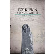 Türklerin Siyasi Tarihi MÖ 3 MS 7 Erol Kürkçüoğlu-Bilge Kültür Sanat