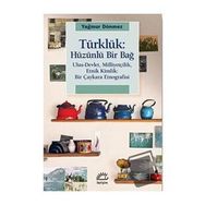 Türklük: Hüzünlü Bir Bağ - Yağmur Dönmez