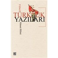 Türklük Yazıları - Filibeli Ahmet Hilmi