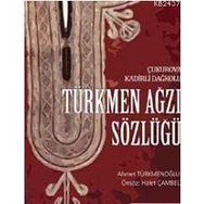 TÜRKMEN AĞZI SÖZLÜĞÜ ÇUKUROVA KADIRLI DAĞKOLU - AHMET TÜRKMENOĞLU