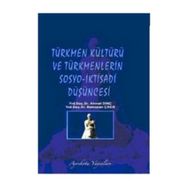 Türkmen Kültürü ve Türkmenlerin Sosyo-İktisadi Düşüncesi - Ahmet Dinç Yrd. Doç. Dr. Ahmet Dinç Ramazan Çakır