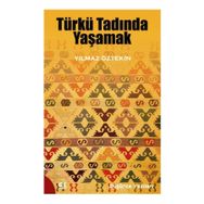 Türkü Tadında Yaşamak - Yılmaz Öztekin
