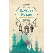 Turkuaz Kubbe-Mesneviden Hikayeler - Gülşen Aslan