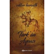 Türk’ün Aynası - Viktor Horvath