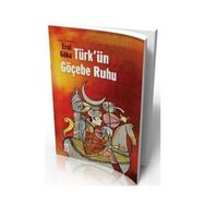 TÜRK'ÜN GÖÇEBE RUHU - EROL GÖKA