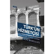 Türk'ün Hizmetçisi Türkiye'de Azınlık Olmak - Roni Margulies
