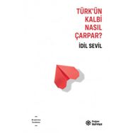 Türk'ün Kalbi Nasıl Çarpar? - İdil Sevil