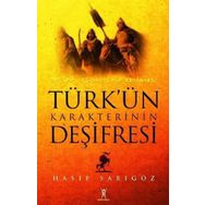 TÜRK'ÜN KARAKTERININ DEŞİFRESİ - HASIP SARIGÖZ