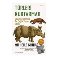 Türleri Kurtarmak: Soyların Tükendiği Bir Çağda Yaşam Savaşı Nova Kitap