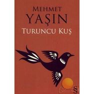 TURUNCU KUŞ - Mehmet Yaşın