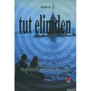 TUT ELIMDEN - MEHMET BAHRI ÖZCAN