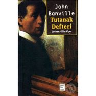 Tutanak Defteri - John Banville