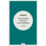 Tutkularımız En Büyük Zaaflarımızdır - Charles Darwin