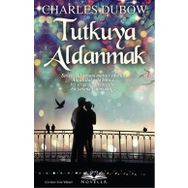 Tutkuya Aldanmak - Charles Dubow