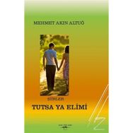 Tutsa Ya Elimi - Mehmet Akın Altuğ