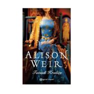 Tutsak Kraliçe - Alison Weir
