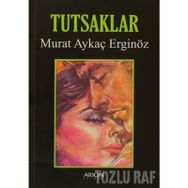 TUTSAKLAR - MURAT AYKAÇ ERGINÖZ