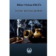 Tütsü: Kutsal Duman - Bihter Türkan Ergül
