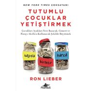Tutumlu Çocuklar Yetiştirmek - Ron Lieber