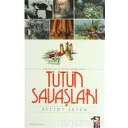 TÜTÜN SAVAŞLARI - BÜLENT ERTEM