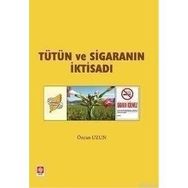 TÜTÜN VE SİGARANIN İKTİSADI - ÖZCAN UZUN