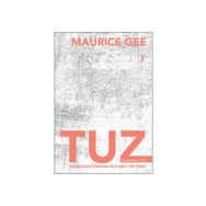 Tuz: Tuz Üçlemesi 1. Kitap - Maurice Gee