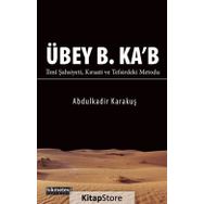 Übey B. Ka'b İlmi Şahsiyeti Kıraati ve Tefsirdeki Metodu - Abdülkadir Karakuş