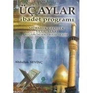 ÜÇ AYLAR İBADET PROGRAMI - ABDULLAH SEVİNÇ