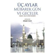 ÜÇ AYLAR MÜBAREK GÜN VE GECELER - FIKRI YATI