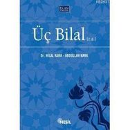 ÜÇ BILAL (R.A.) - ABDULLAH KARA, HILAL KARA