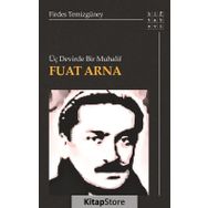 Üç Devirde Bir Muhalif - Fuat Arna
