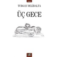 Üç Gece - Turgay Delibalta