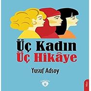 Üç Kadın Üç Hikaye - Yusuf Adsoy