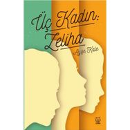 Üç Kadın: Zeliha - Ayşe Kale