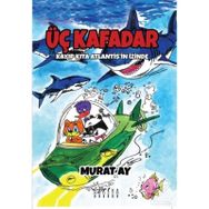 Üç Kafadar - Kayıp Kıta Atlantis'in İzinde - Murat Ay