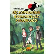 Üç Kafadarın Esrarengiz Yolculuğu - Hülya Bilgen