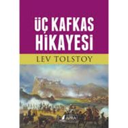 Üç Kafkas Hikayesi - Lev N. Tolstoy