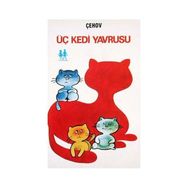 ÜÇ KEDI YAVRUSU - ANTON PAVLOVIÇ ÇEHOV