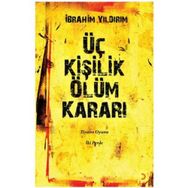 ÜÇ KİŞİLİK ÖLÜM KARARI - İBRAHİM YILDIRIM