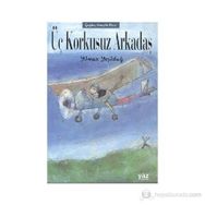 Üç Korkusuz Arkadaş - Yılmaz Yeşildağ