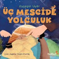 Üç Mescide Yolculuk - Ayşegül Uyar