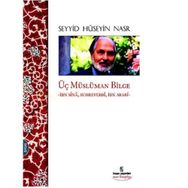 Üç Müslüman Bilge - Seyyid Hüseyin Nasr