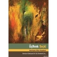 ÜÇ RENK SEÇKİ İSİMSİZCE EDEBIYATA BIR SÖZ BIRAKMAK İÇİN - HÜLYA SOYŞEKERCİ
