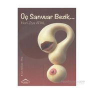 Üç Sanvuar Bezik - Nuri Ziya Aral