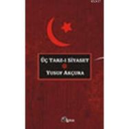 ÜÇ TARZ-I SIYASET - YUSUF AKÇURA (ISBN:9789756665145)