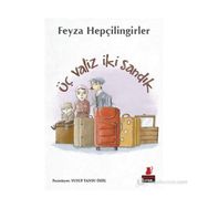 ÜÇ VALIZ İKI SANDIK - FEYZA HEPÇILINGIRLER